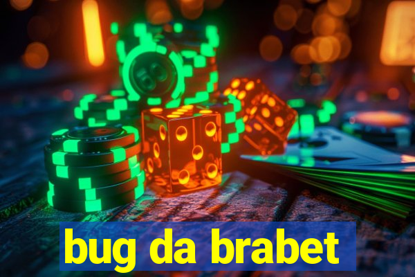 bug da brabet